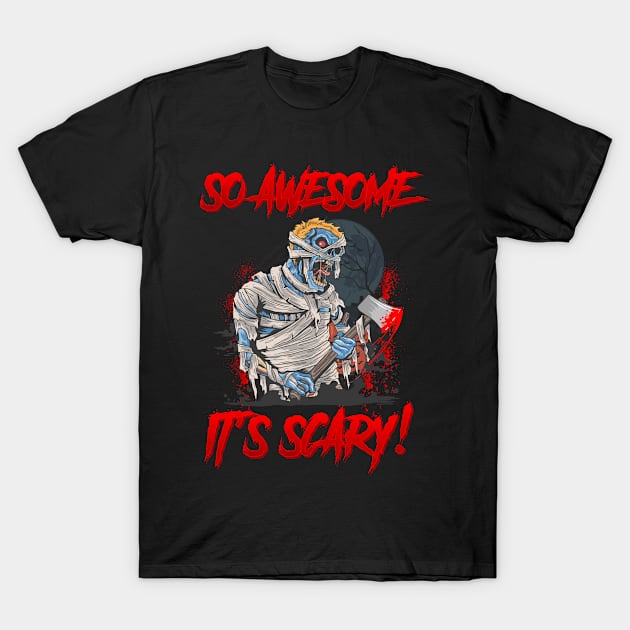 Halloween Scary Mummy T-Shirt, So Awesome It's Scary! T-Shirt by Dodgefashion